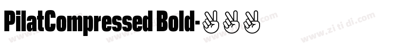 PilatCompressed Bold字体转换